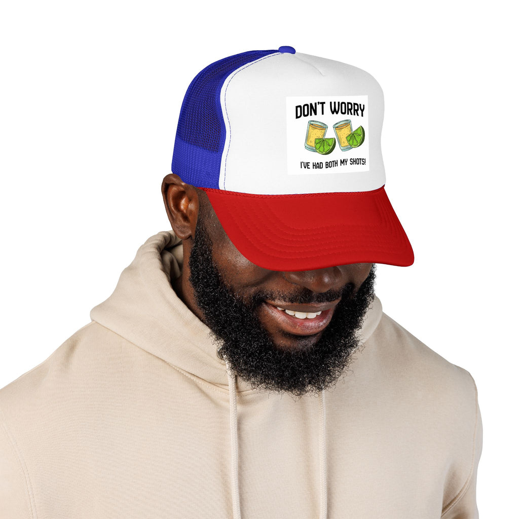 Don't Worry I've Had Both My Shots Foam Trucker Hat
