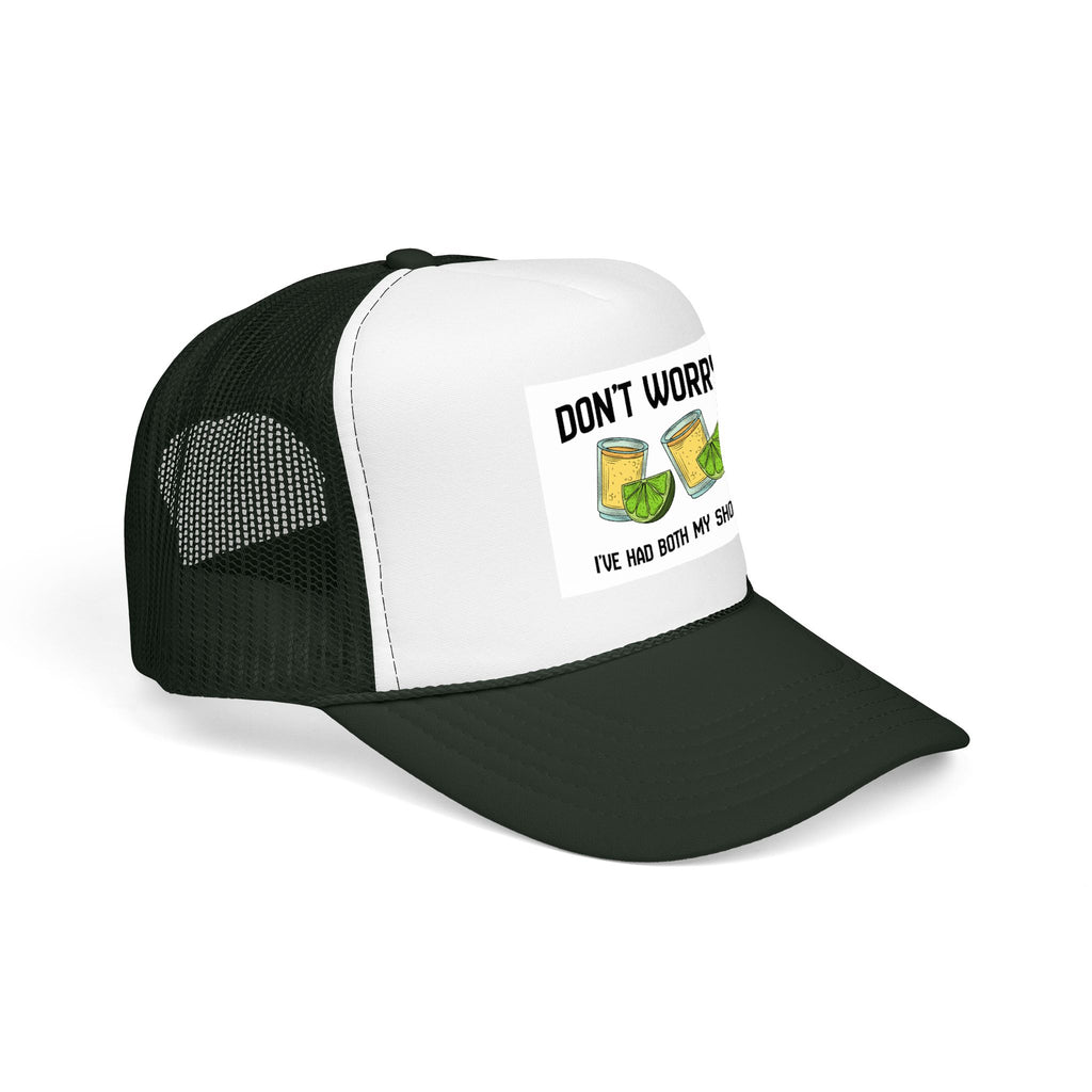 Don't Worry I've Had Both My Shots Foam Trucker Hat