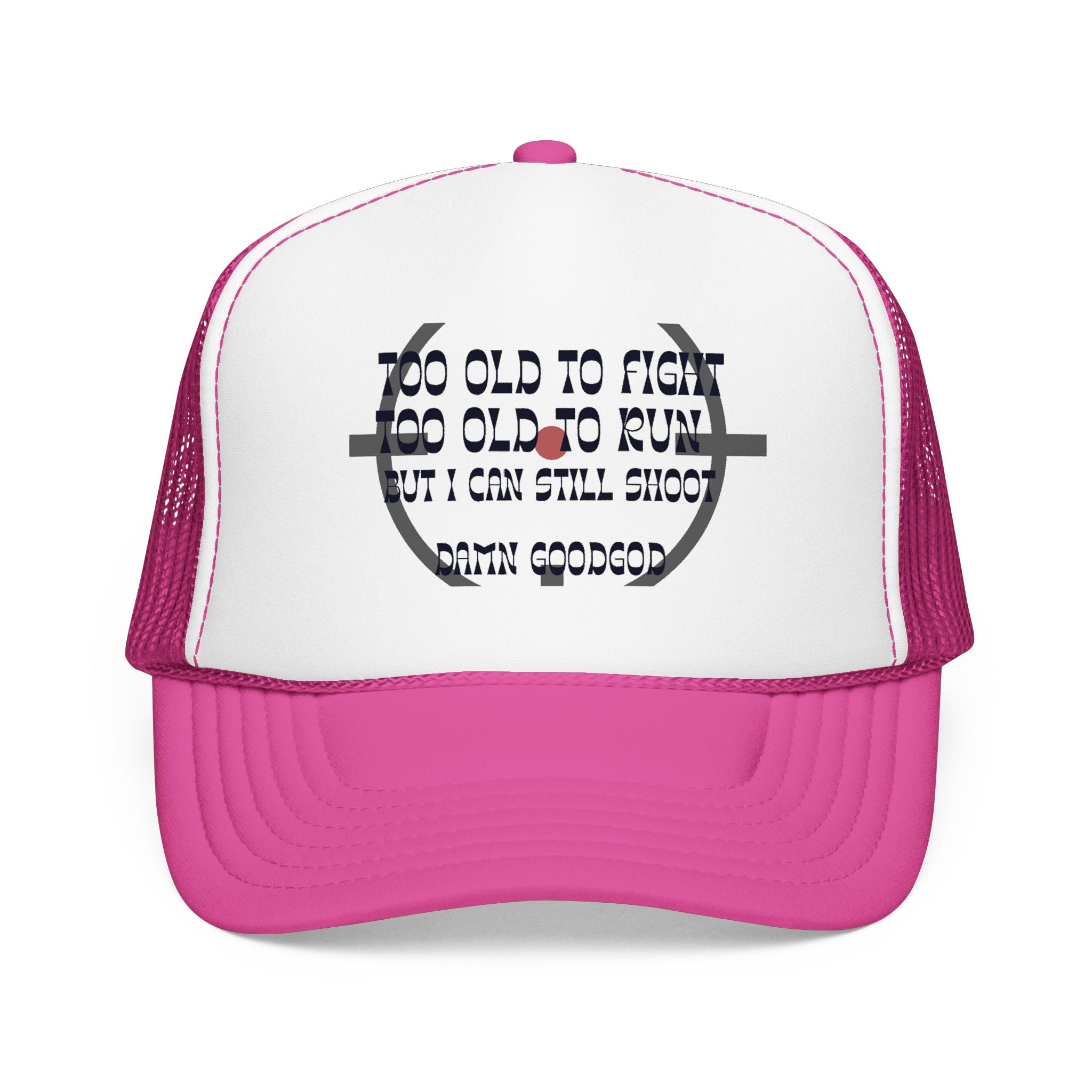 "Too Old to Fight, Still Can Shoot" Foam Trucker Hat - Vintage Shooter Cap