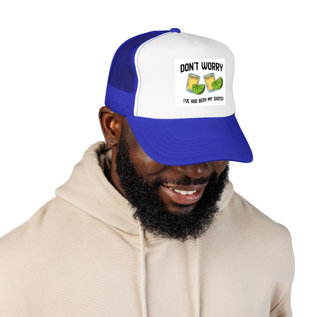 Don't Worry I've Had Both My Shots Foam Trucker Hat