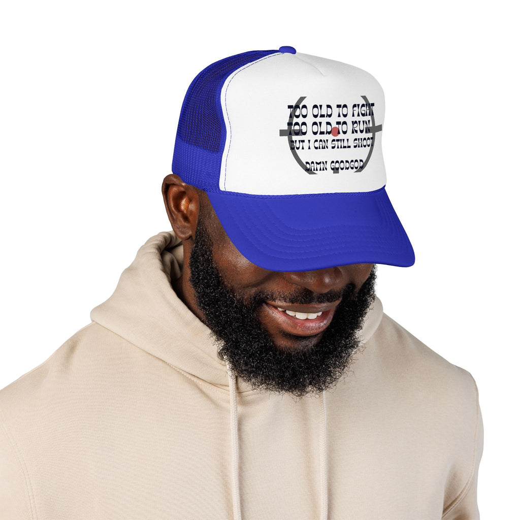 "Too Old to Fight, Still Can Shoot" Foam Trucker Hat - Vintage Shooter Cap