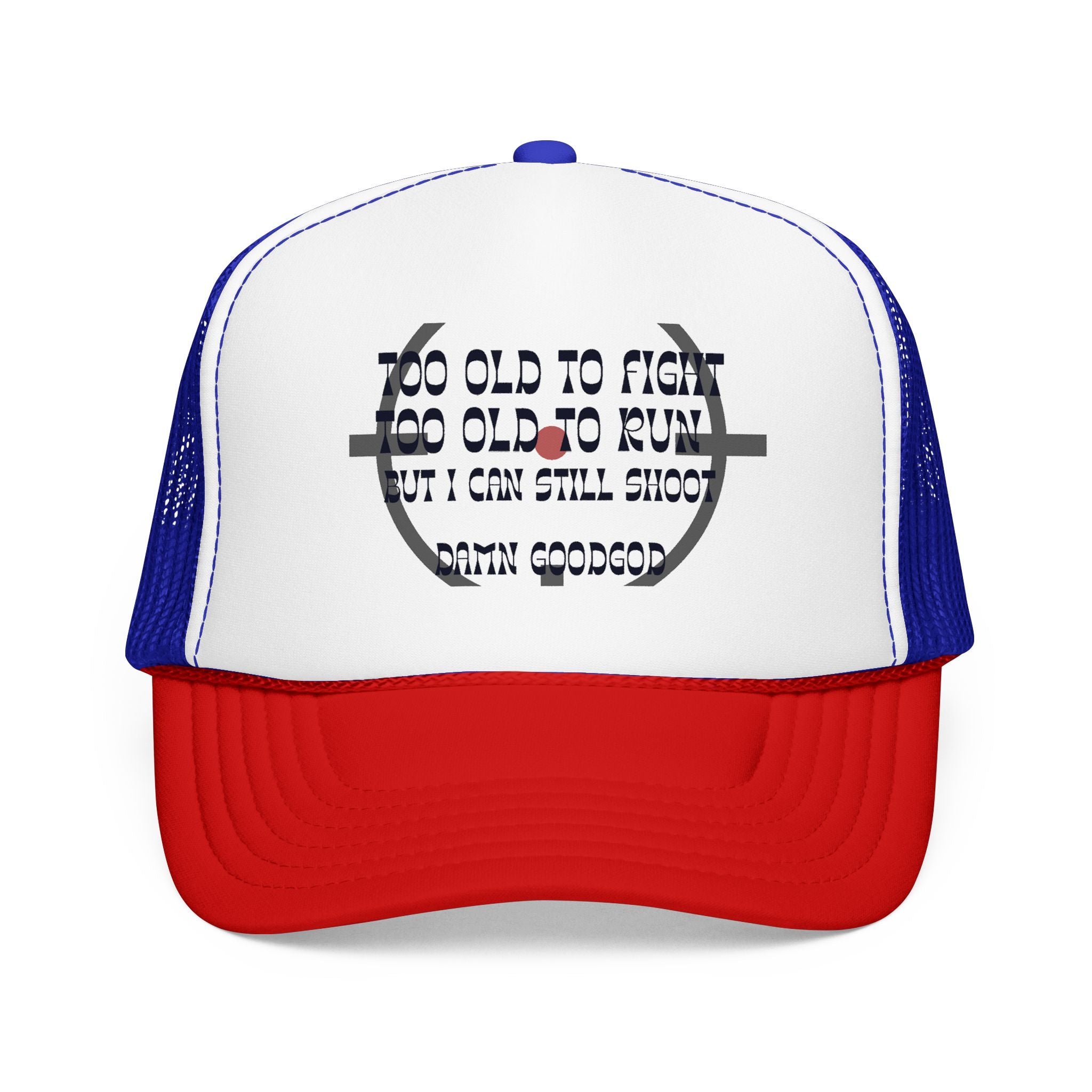 "Too Old to Fight, Still Can Shoot" Foam Trucker Hat - Vintage Shooter Cap