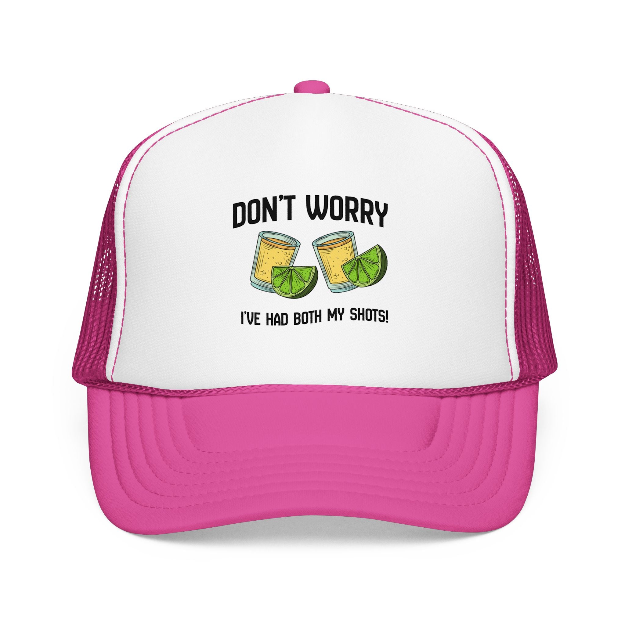 Don't Worry I've Had Both My Shots Foam Trucker Hat