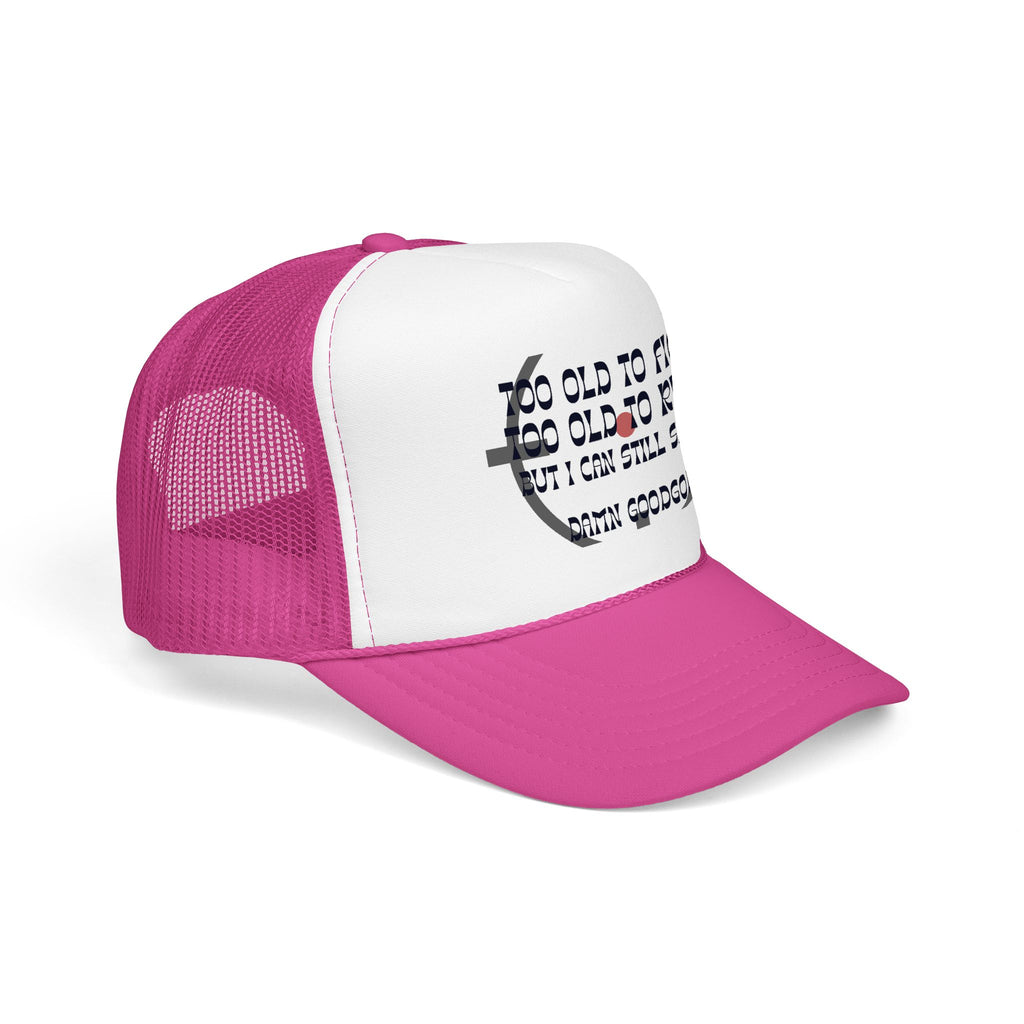 "Too Old to Fight, Still Can Shoot" Foam Trucker Hat - Vintage Shooter Cap