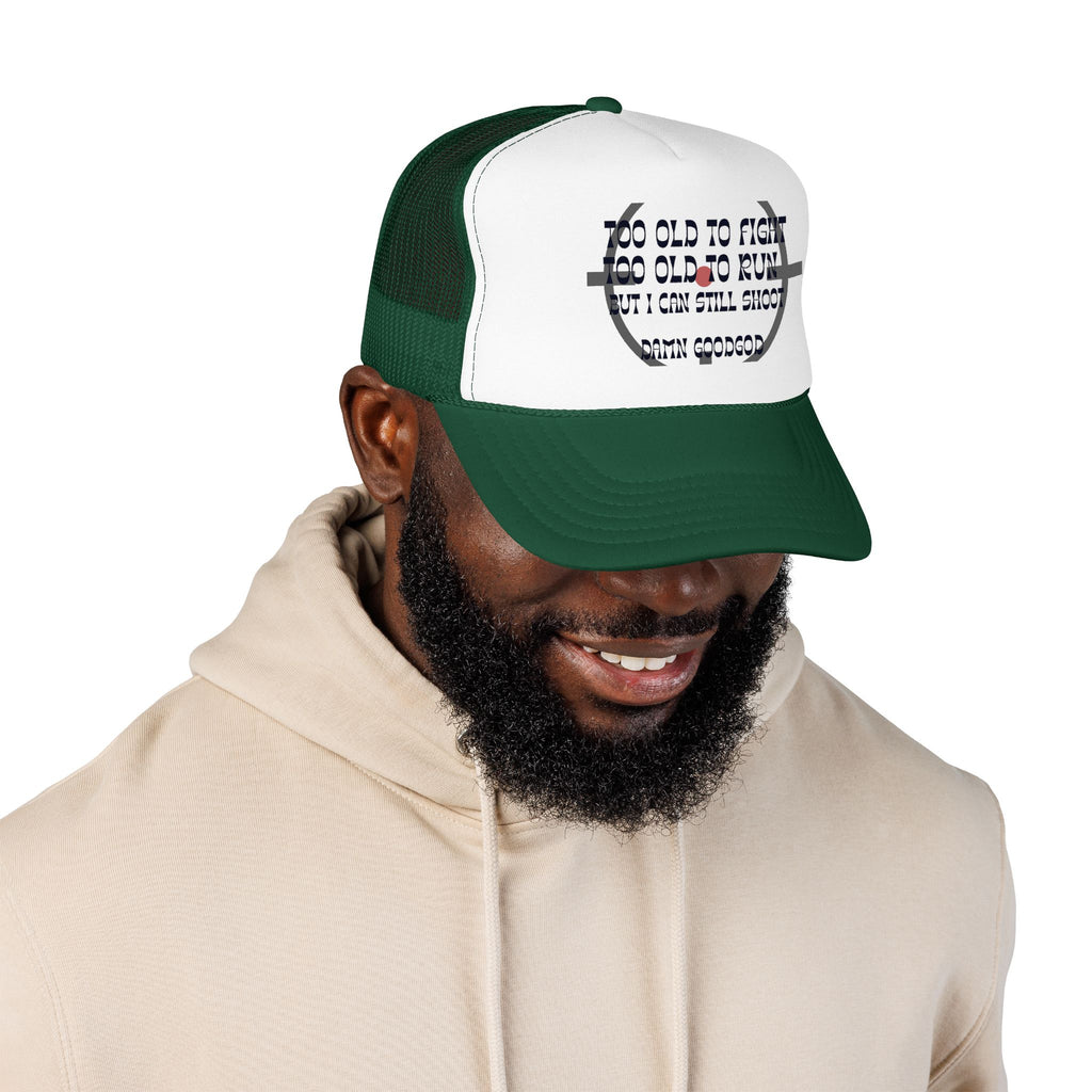 "Too Old to Fight, Still Can Shoot" Foam Trucker Hat - Vintage Shooter Cap