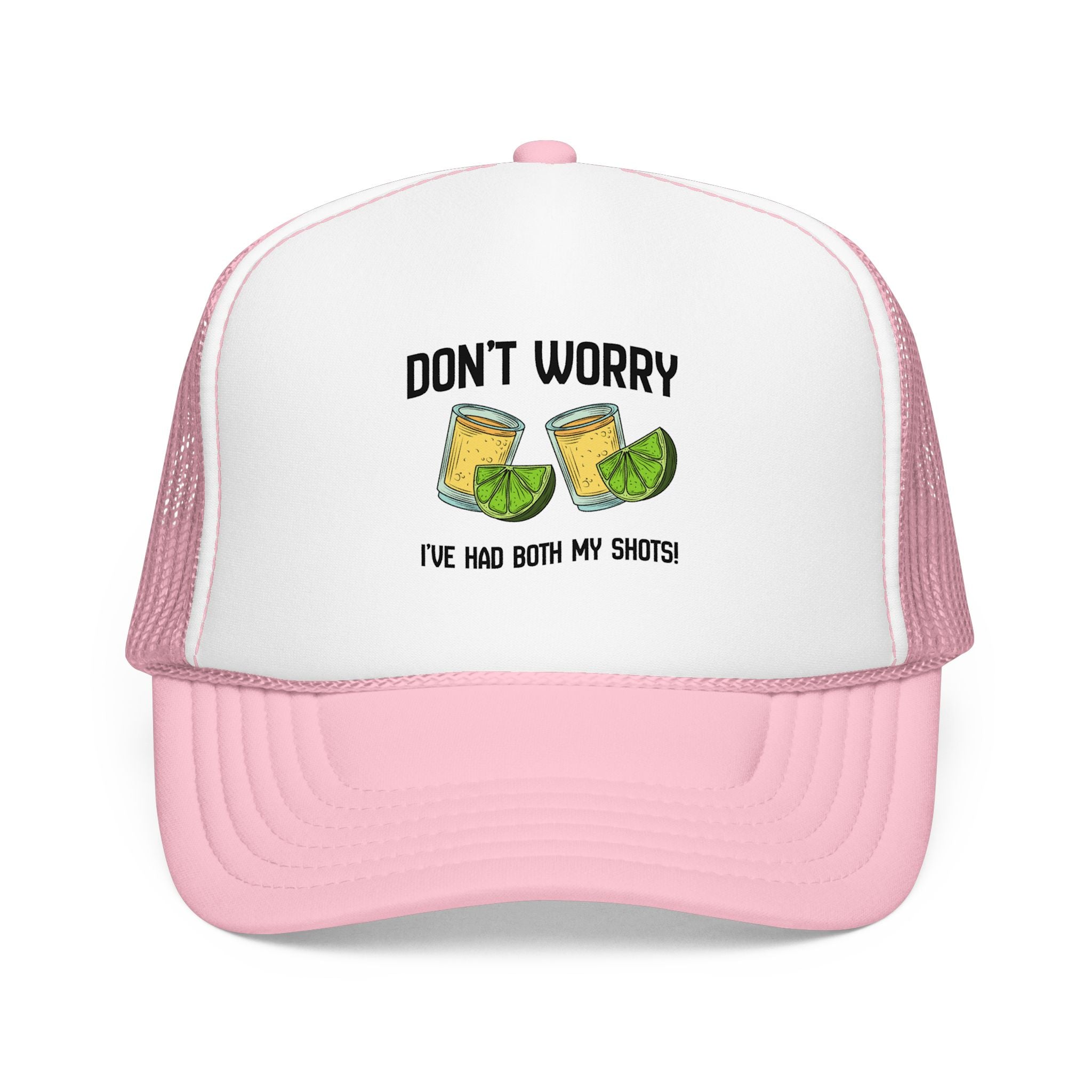 Don't Worry I've Had Both My Shots Foam Trucker Hat