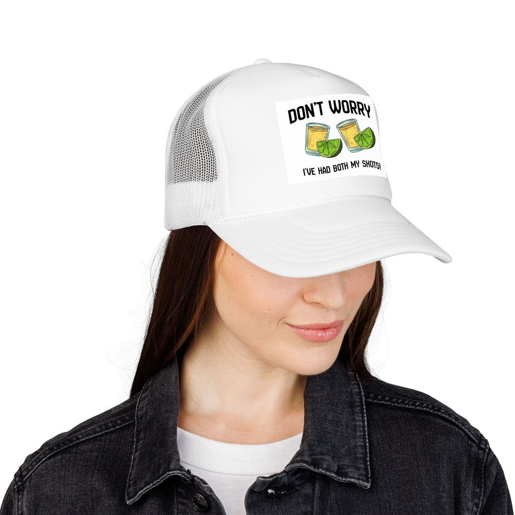Don't Worry I've Had Both My Shots Foam Trucker Hat