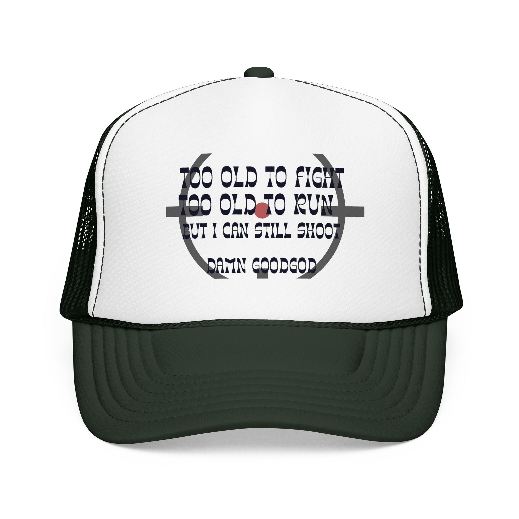 "Too Old to Fight, Still Can Shoot" Foam Trucker Hat - Vintage Shooter Cap