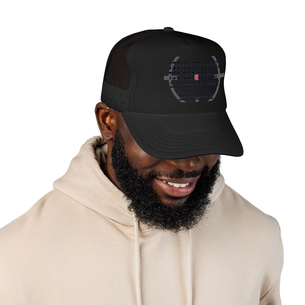 "Too Old to Fight, Still Can Shoot" Foam Trucker Hat - Vintage Shooter Cap