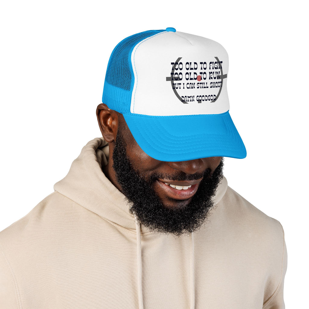 "Too Old to Fight, Still Can Shoot" Foam Trucker Hat - Vintage Shooter Cap