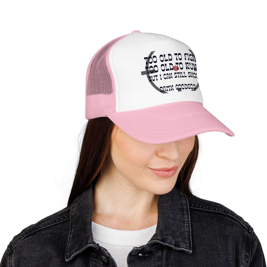 "Too Old to Fight, Still Can Shoot" Foam Trucker Hat - Vintage Shooter Cap