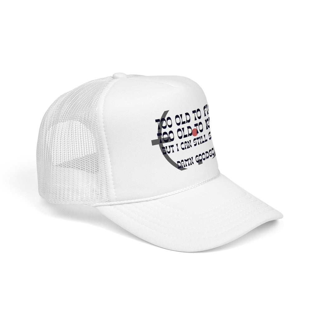 "Too Old to Fight, Still Can Shoot" Foam Trucker Hat - Vintage Shooter Cap