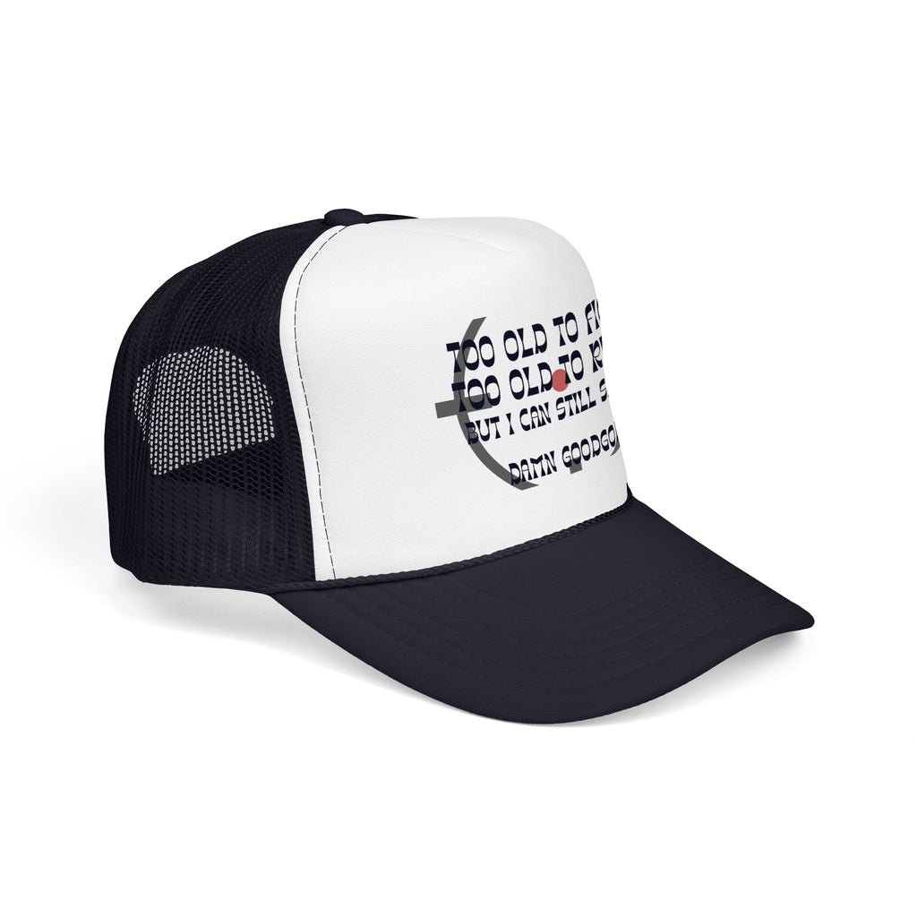 "Too Old to Fight, Still Can Shoot" Foam Trucker Hat - Vintage Shooter Cap
