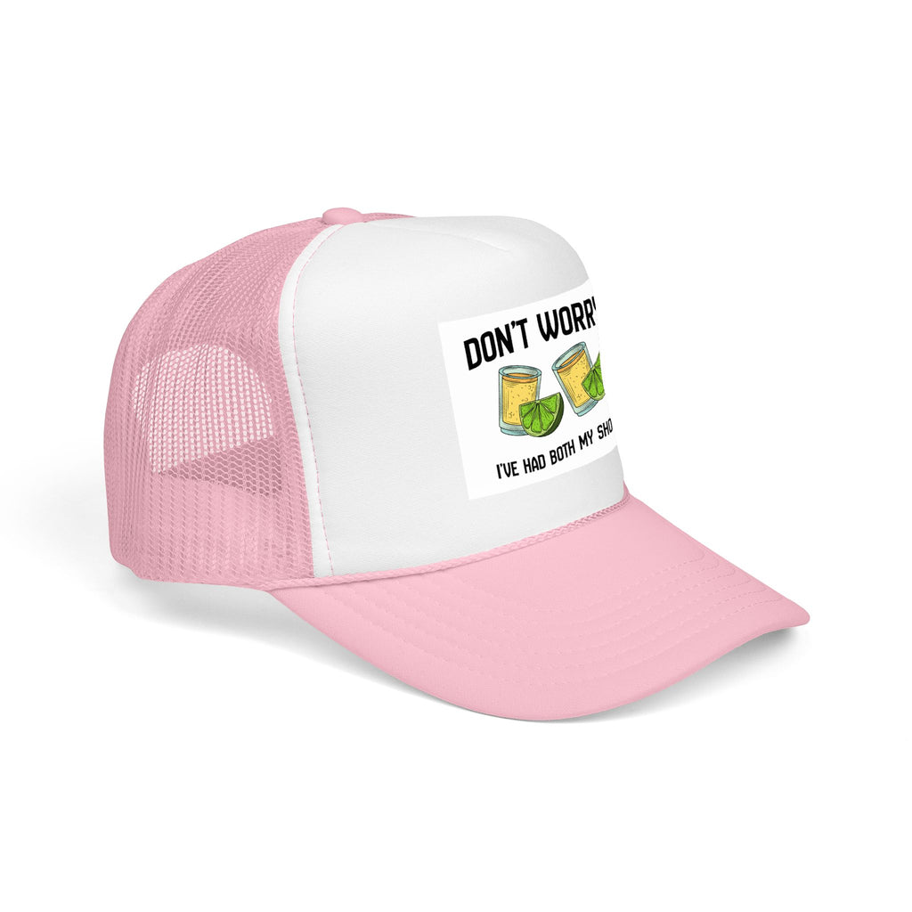Don't Worry I've Had Both My Shots Foam Trucker Hat