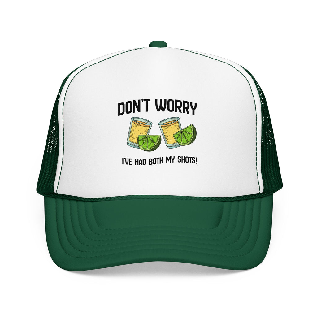 Don't Worry I've Had Both My Shots Foam Trucker Hat