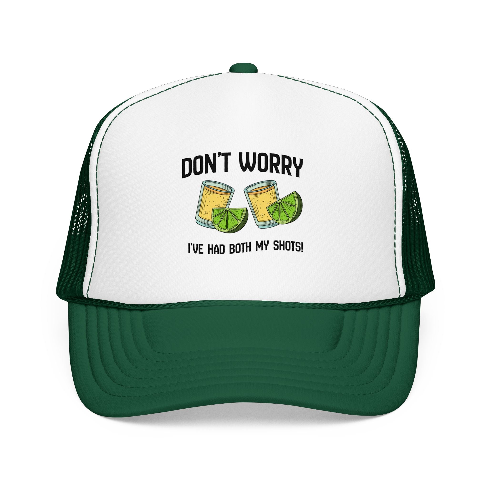 Don't Worry I've Had Both My Shots Foam Trucker Hat