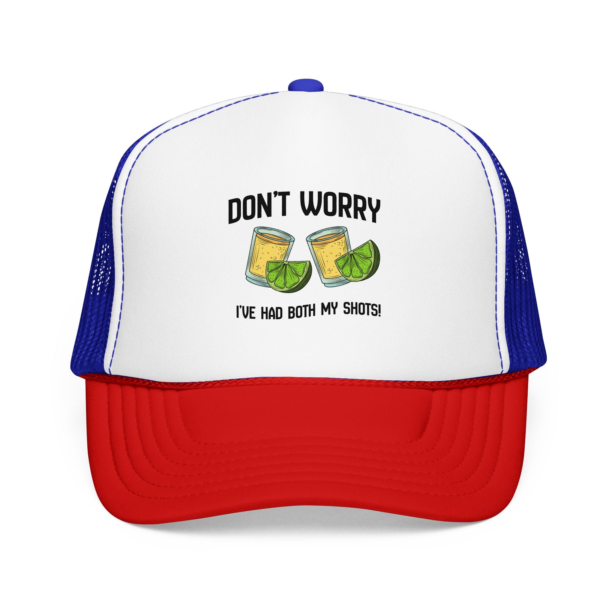 Don't Worry I've Had Both My Shots Foam Trucker Hat
