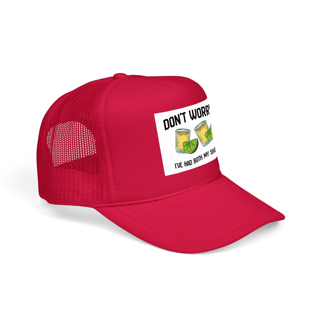 Don't Worry I've Had Both My Shots Foam Trucker Hat