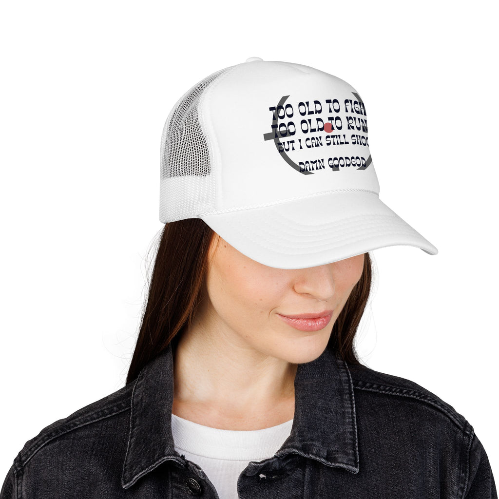 "Too Old to Fight, Still Can Shoot" Foam Trucker Hat - Vintage Shooter Cap
