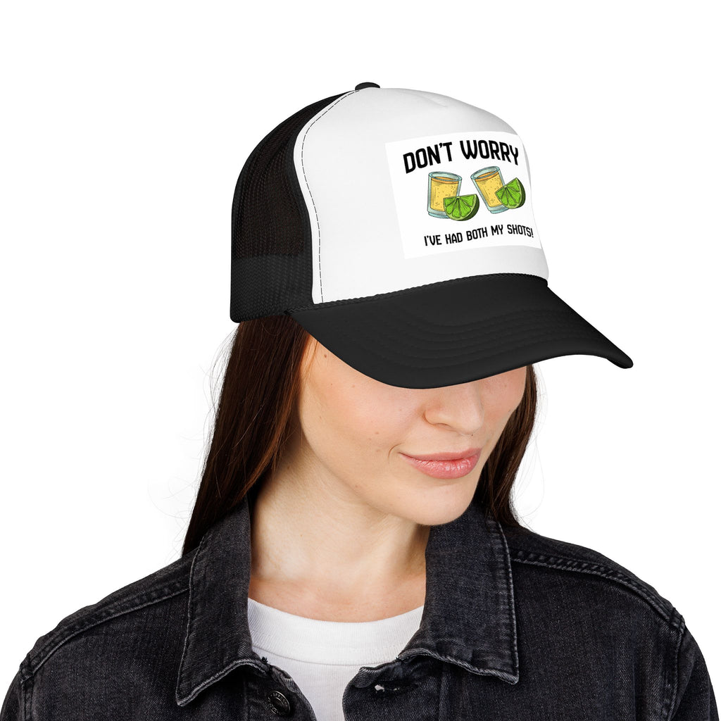 Don't Worry I've Had Both My Shots Foam Trucker Hat