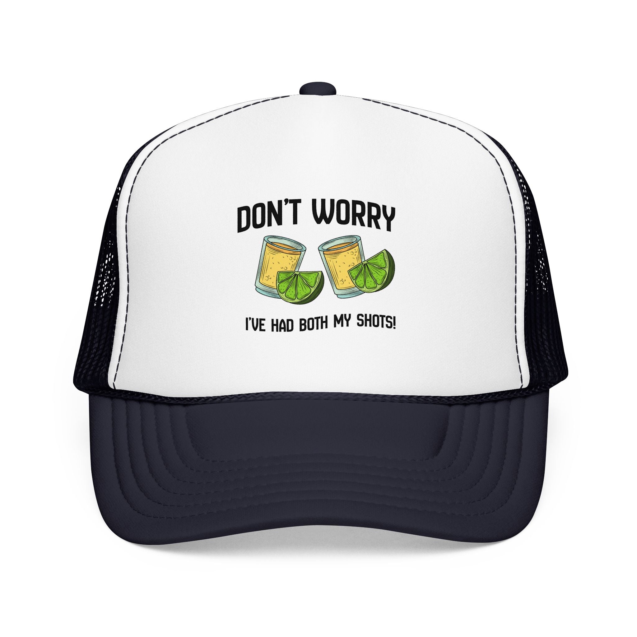 Don't Worry I've Had Both My Shots Foam Trucker Hat