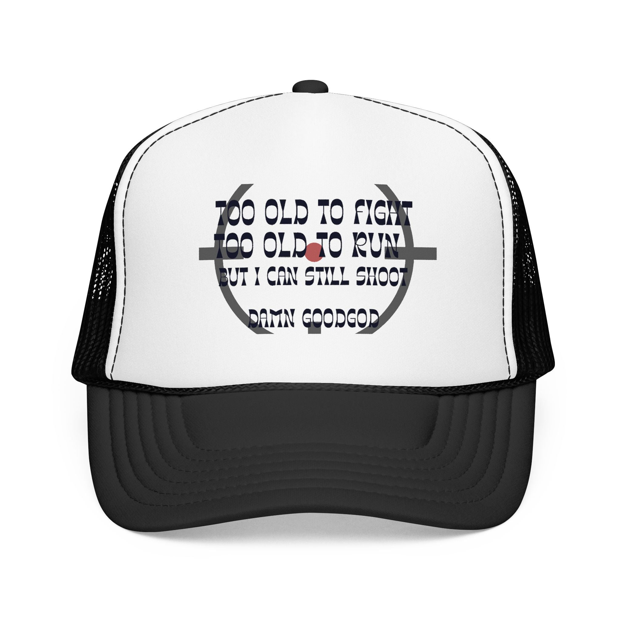 "Too Old to Fight, Still Can Shoot" Foam Trucker Hat - Vintage Shooter Cap