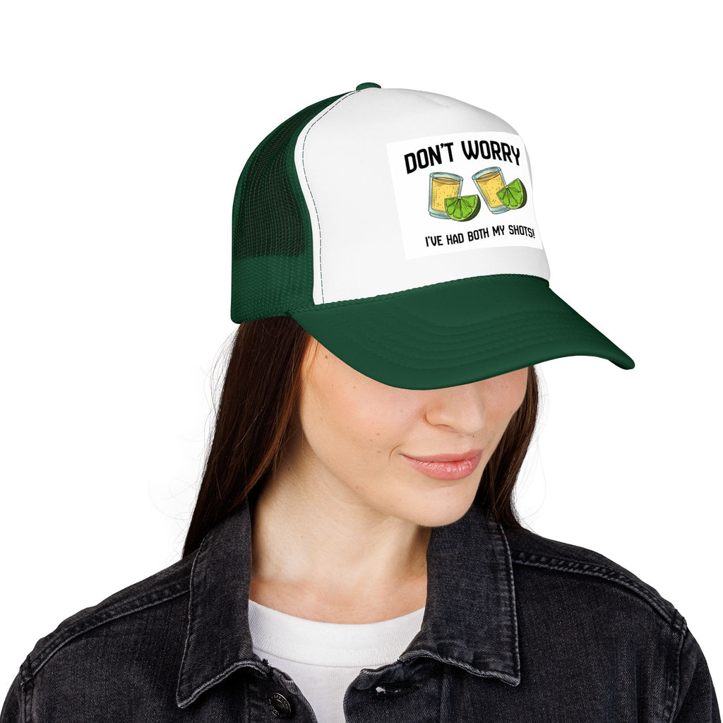 Don't Worry I've Had Both My Shots Foam Trucker Hat