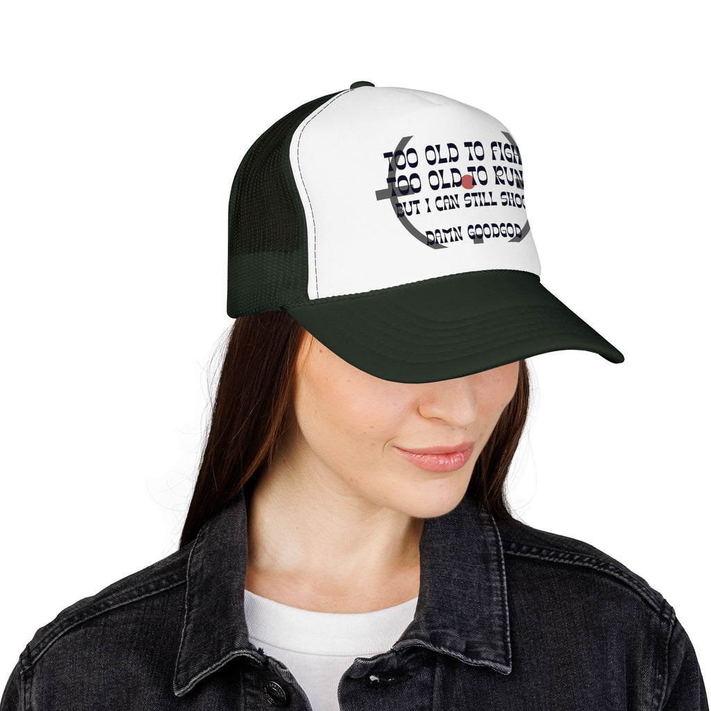 "Too Old to Fight, Still Can Shoot" Foam Trucker Hat - Vintage Shooter Cap