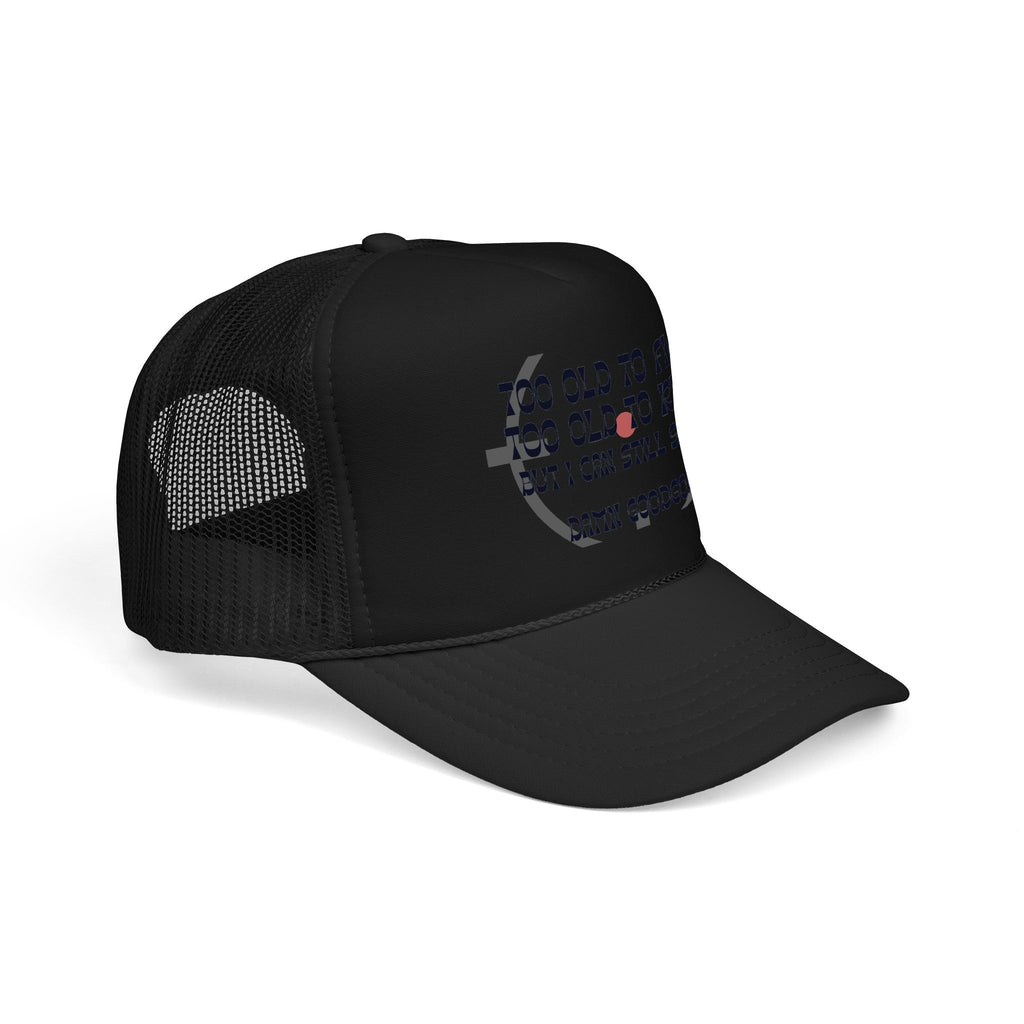 "Too Old to Fight, Still Can Shoot" Foam Trucker Hat - Vintage Shooter Cap