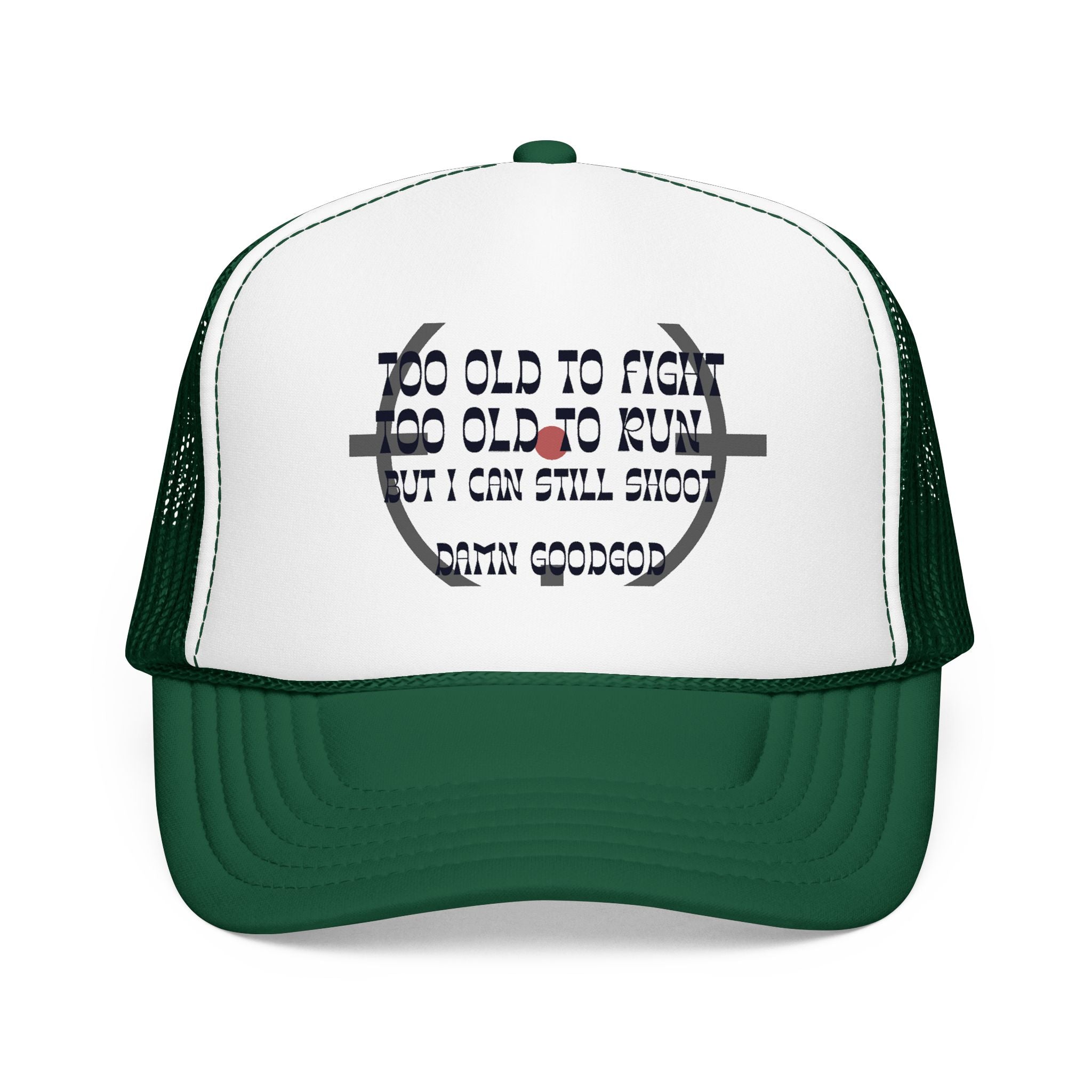 "Too Old to Fight, Still Can Shoot" Foam Trucker Hat - Vintage Shooter Cap