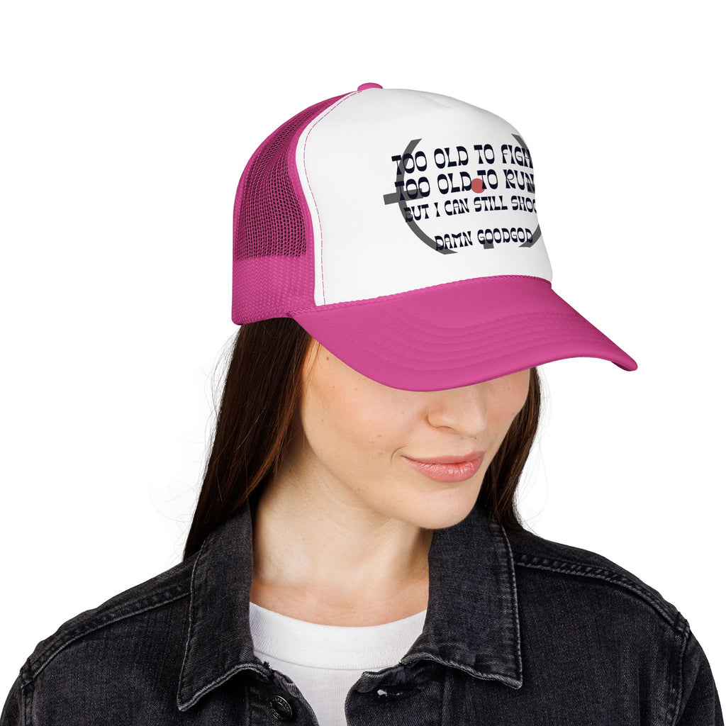 "Too Old to Fight, Still Can Shoot" Foam Trucker Hat - Vintage Shooter Cap