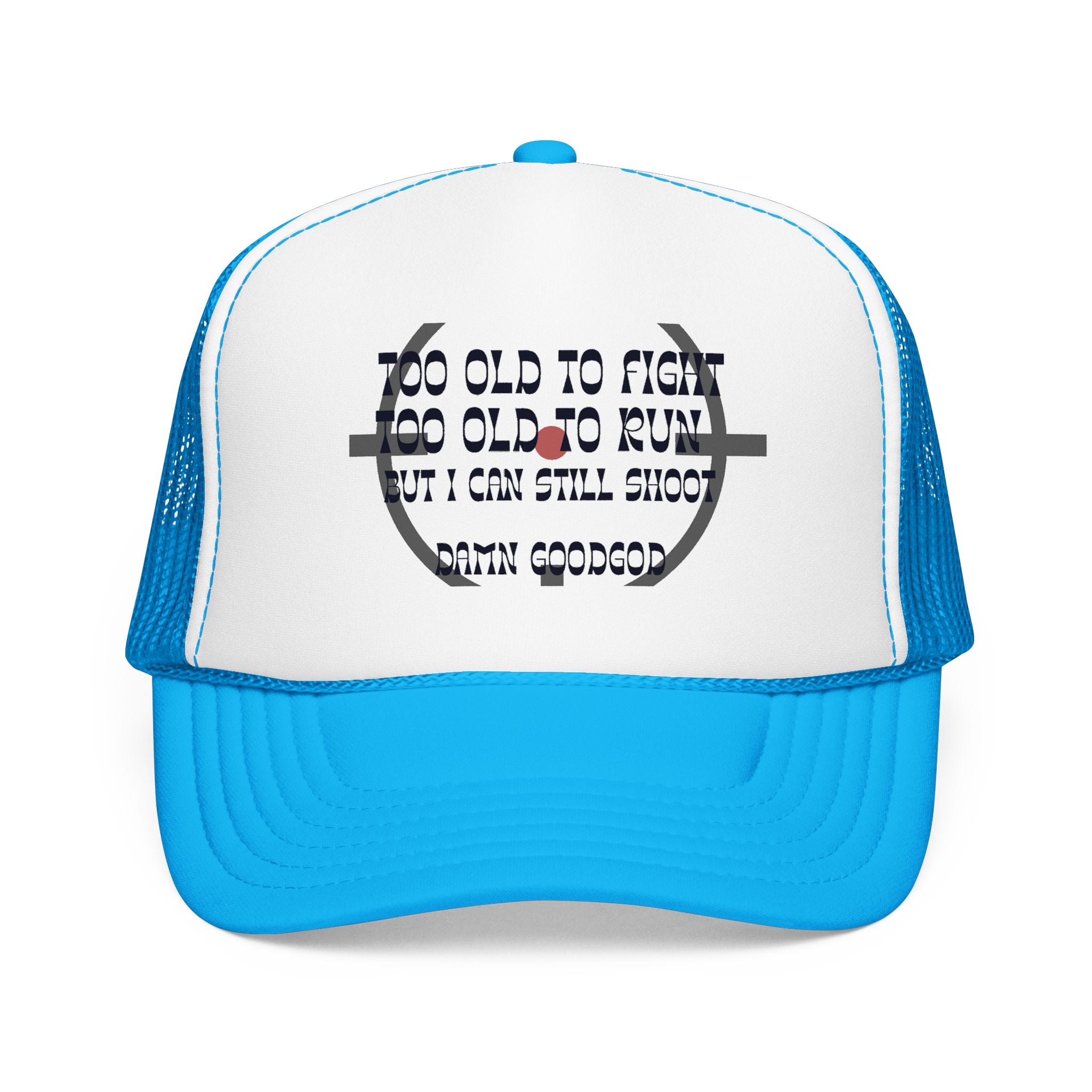 "Too Old to Fight, Still Can Shoot" Foam Trucker Hat - Vintage Shooter Cap