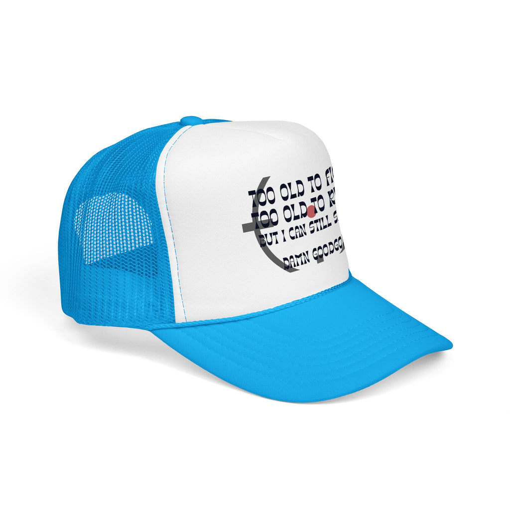 "Too Old to Fight, Still Can Shoot" Foam Trucker Hat - Vintage Shooter Cap