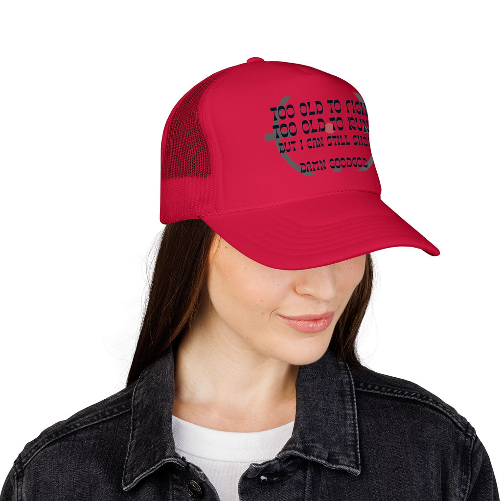"Too Old to Fight, Still Can Shoot" Foam Trucker Hat - Vintage Shooter Cap