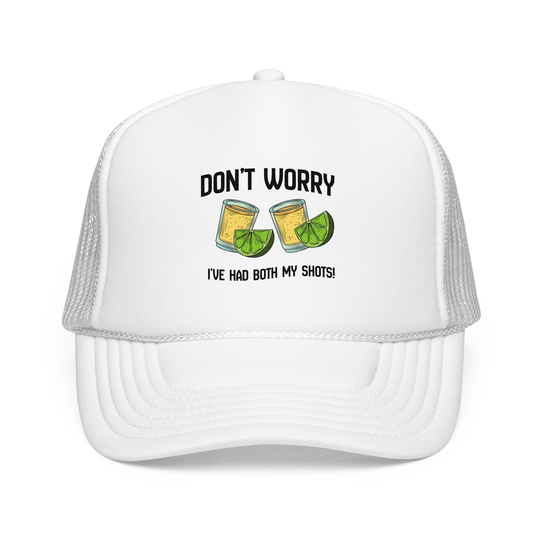 Don't Worry I've Had Both My Shots Foam Trucker Hat