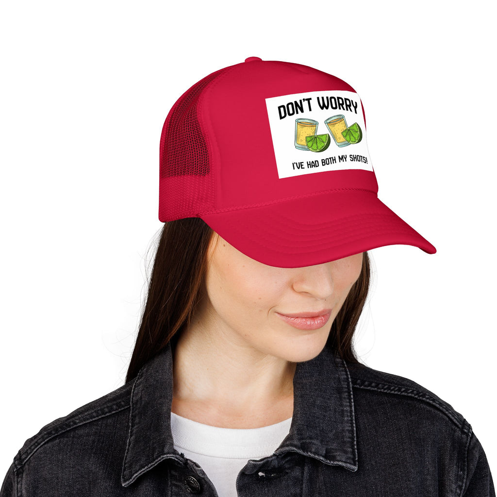 Don't Worry I've Had Both My Shots Foam Trucker Hat