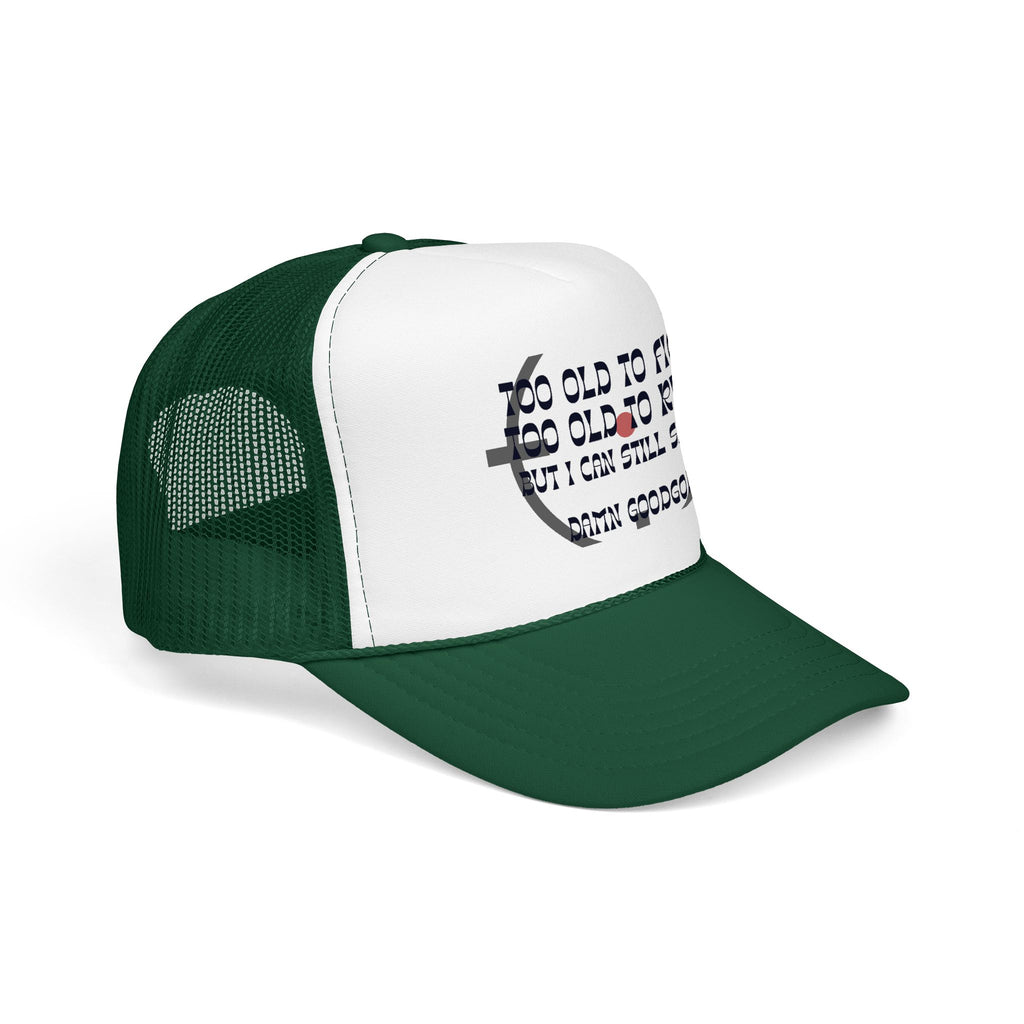 "Too Old to Fight, Still Can Shoot" Foam Trucker Hat - Vintage Shooter Cap