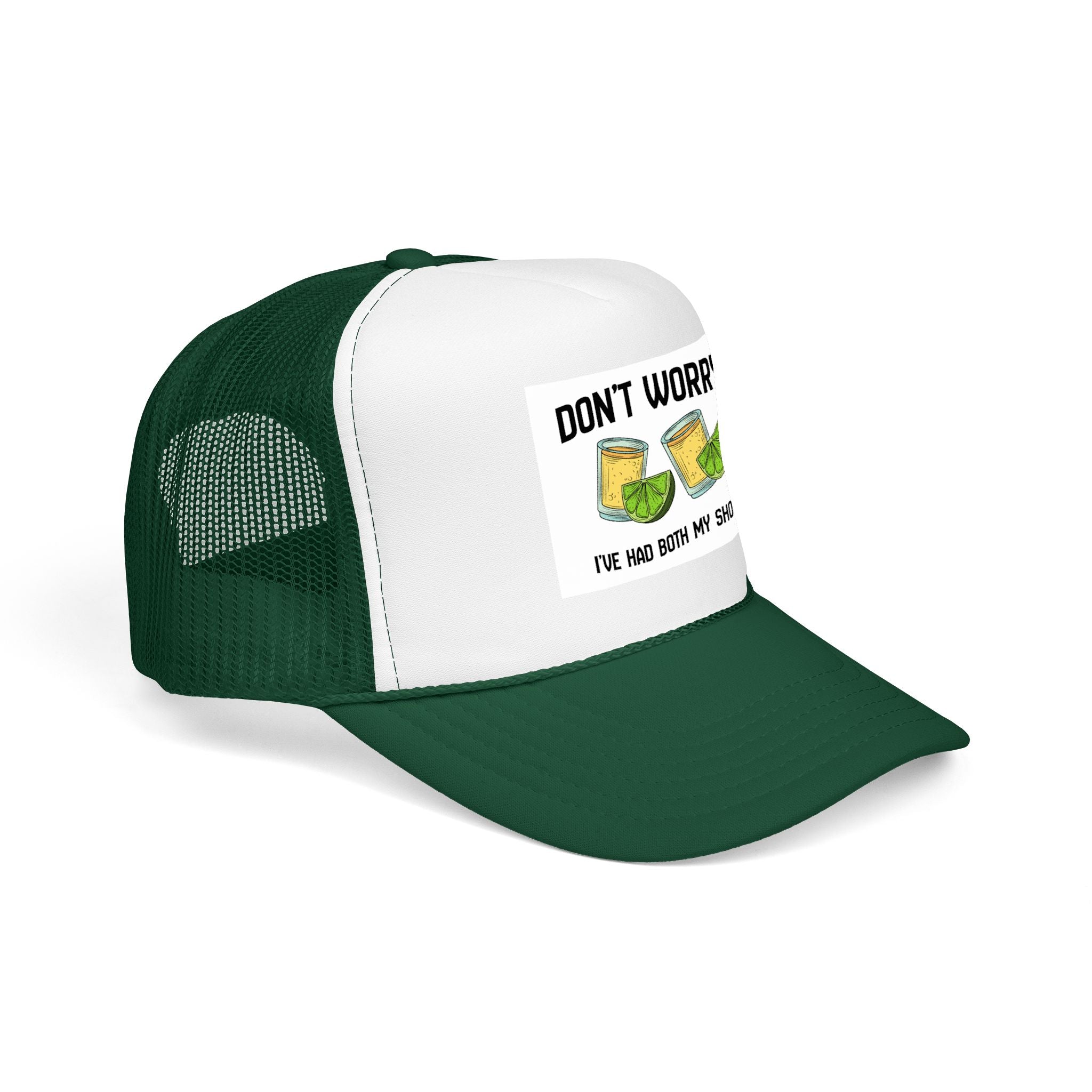 Don't Worry I've Had Both My Shots Foam Trucker Hat
